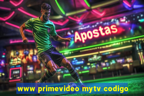 www primevideo mytv codigo